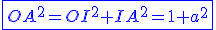 \blue\fbox{OA^{2}=OI^{2}+IA^{2}= 1+a^{2}}